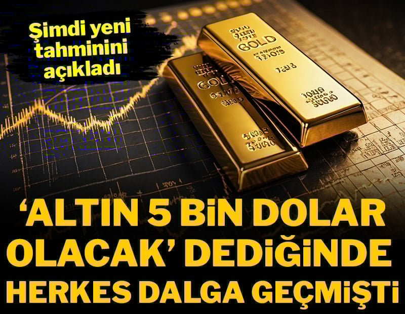 'Altın 5 bin dolar olacak' dediğinde herkes dalga geçmişti! Şimdi yeni tahmini açıkladı