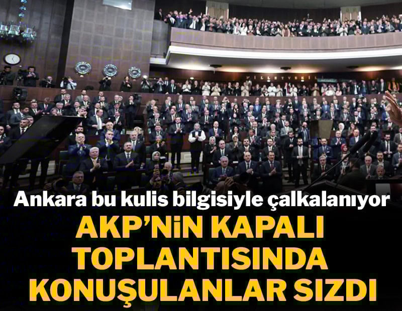 AKP'nin kapalı toplantısında itirazlar yükseldi