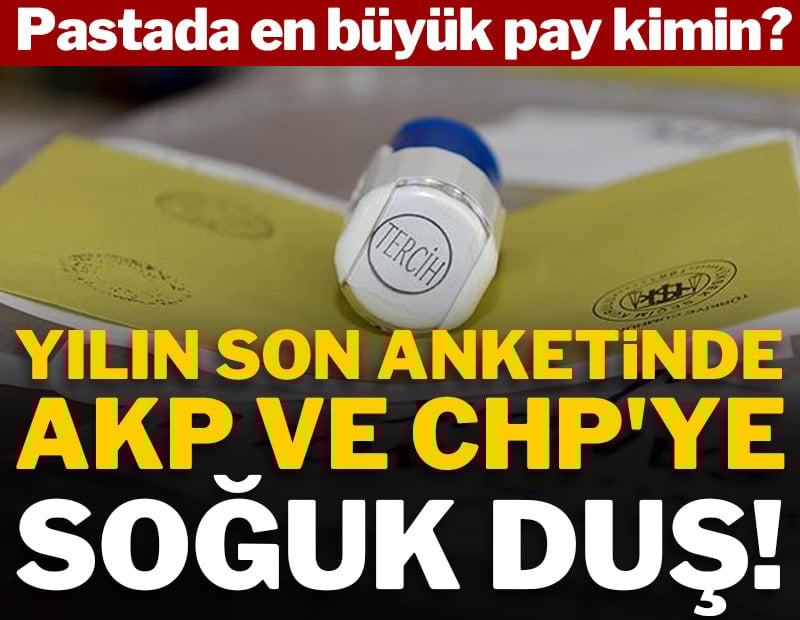 Yılın son anketinde AKP ve CHP'ye soğuk duş!