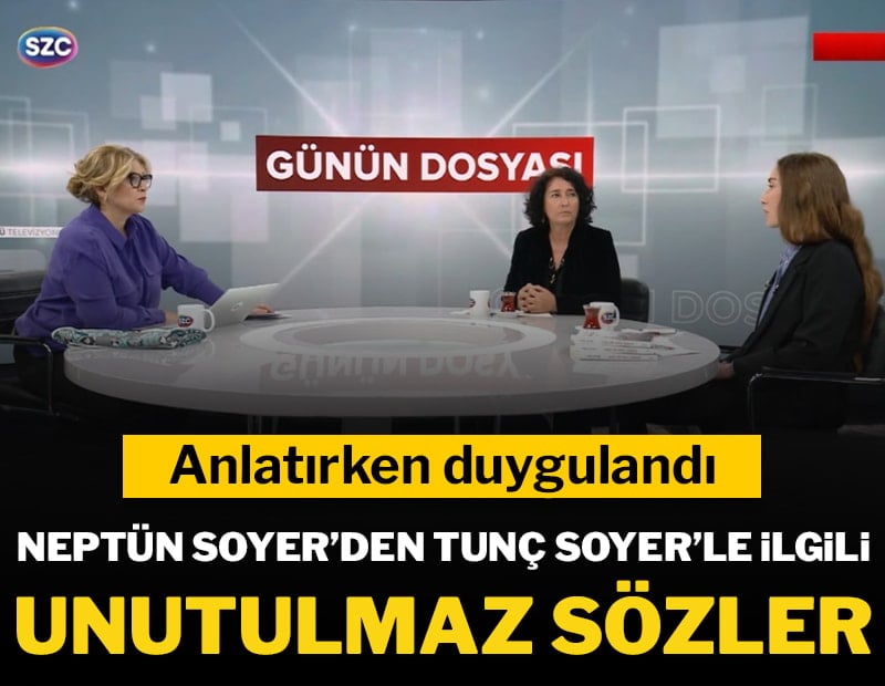 Tunç Soyer'in eşi Neptün Soyer ve kızı Defne Soyer, SÖZCÜ TV'ye konuştu