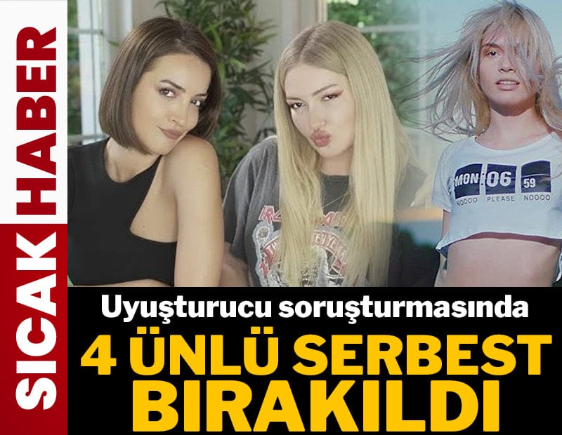 Son dakika: Uyuşturucu soruşturmasında 4 ünlü serbest bırakılıyor!