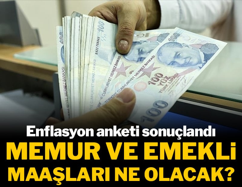 Enflasyon anketi sonuçlandı: Memur ve emekliye etkisi ne olacak?