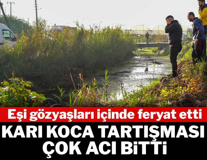 Karı koca tartışması acı bitti: Eşi gözyaşları içinde feryat etti