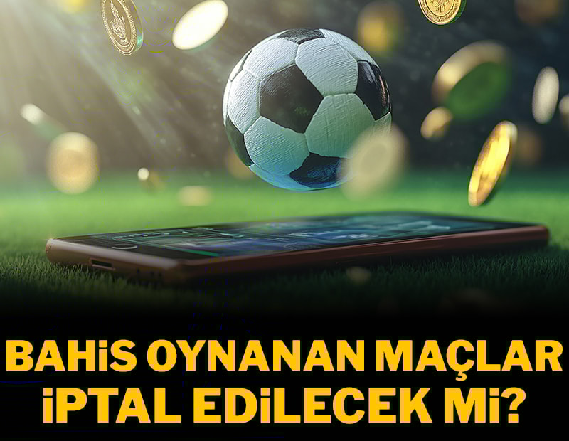 Bahis skandalında halka genişliyor! Maçlar iptal edilecek mi?