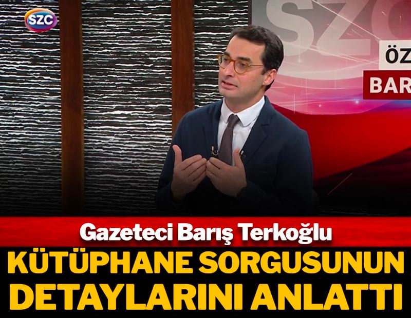 Barış Terkoğlu 'Kütüphane' sorgusunun detaylarını anlattı