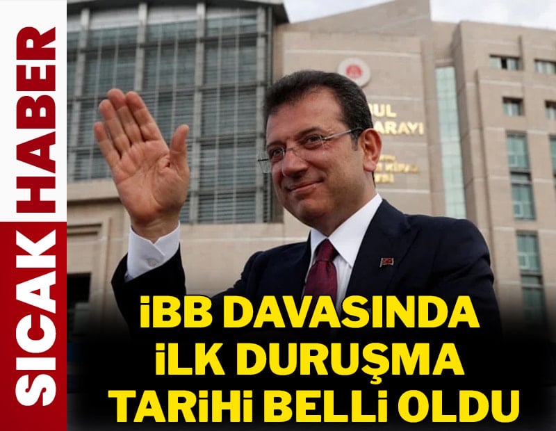 İBB davasında ilk duruşma tarihi belli oldu