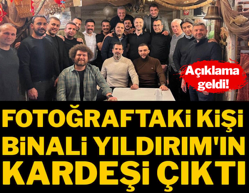Fotoğraftaki kişi Binali Yıldırım&#x27;ın kardeşi çıktı, açıklama geldi