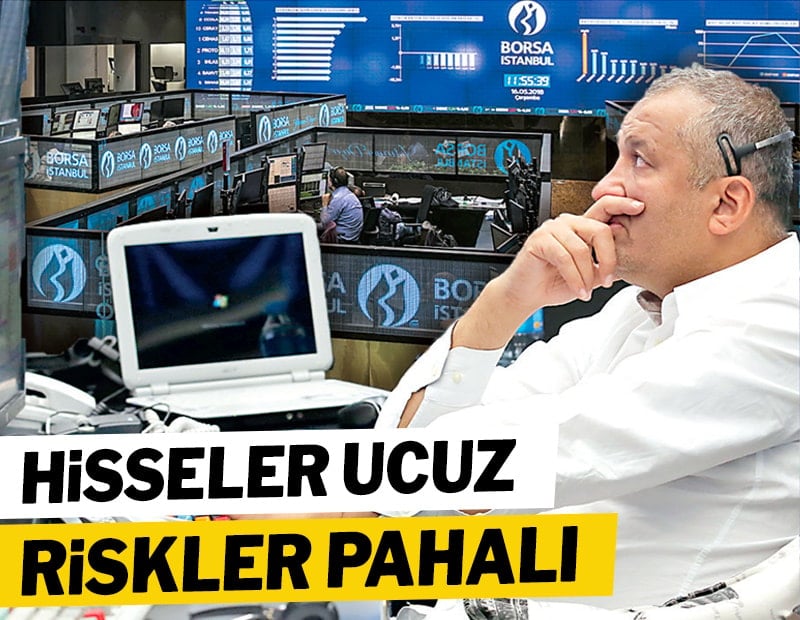 Hisseler ucuz riskler pahalı
