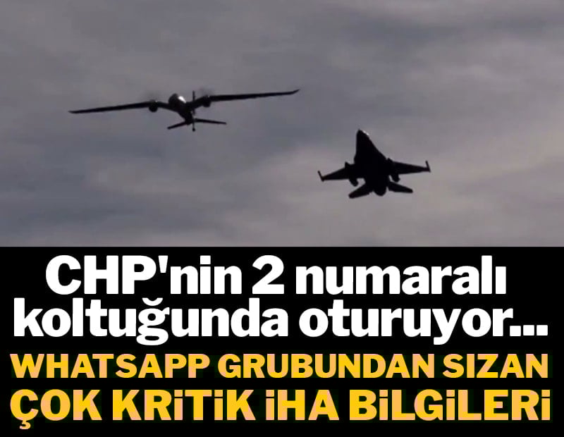  WhatsApp grubundan sızan çok kritik İHA bilgileri!