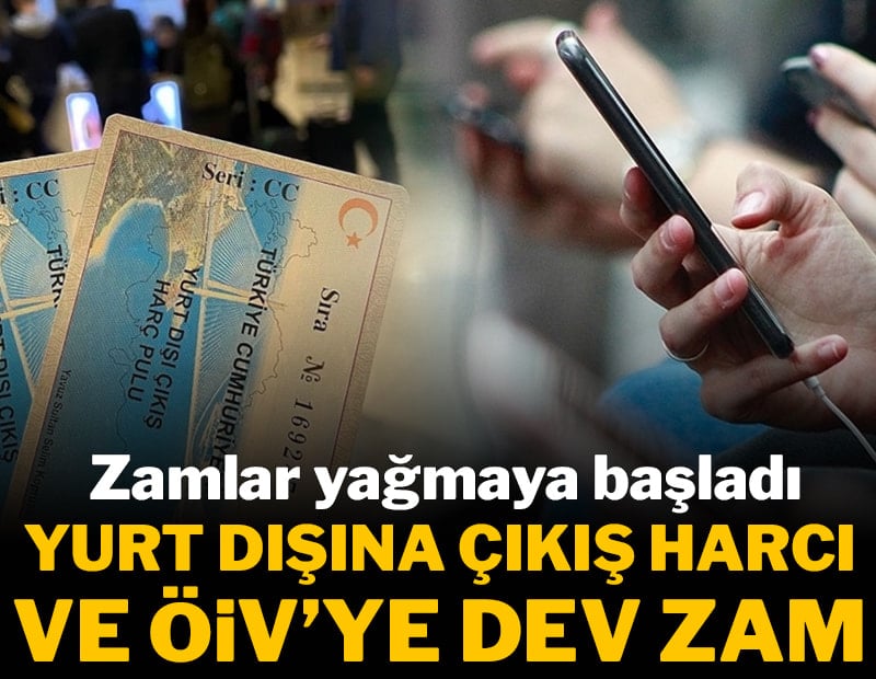 Yurt dışına çıkış harcı ve Özel İletişim Vergisi'ne zam