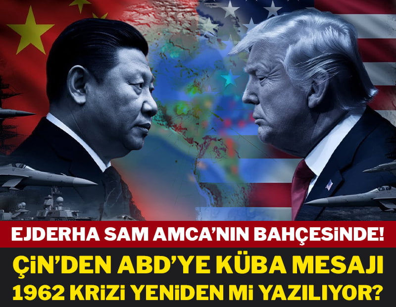 Ejderha Sam Amca’nın bahçesinde! Çin’den ABD’ye Küba mesajı: 1962 Krizi yeniden mi yazılıyor?
