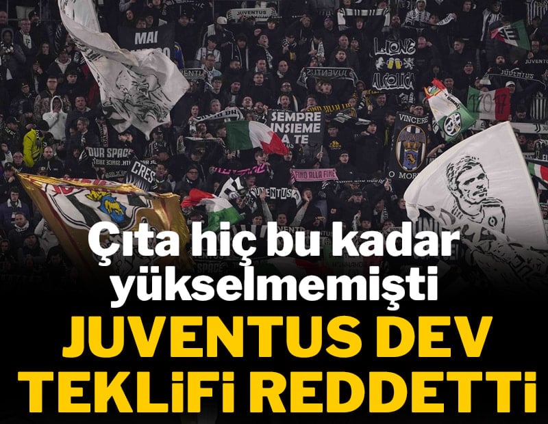 Çıta hiç bu kadar yükselmemişti! Juventus devasa teklifi reddetti