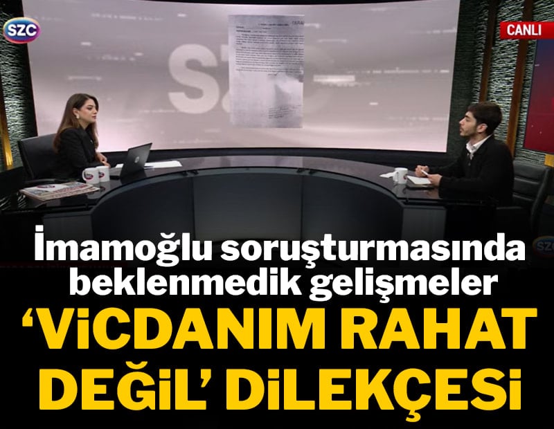İmamoğlu soruşturmasında beklenmedik gelişmeler: 'Vicdanım rahat değil' dilekçesi