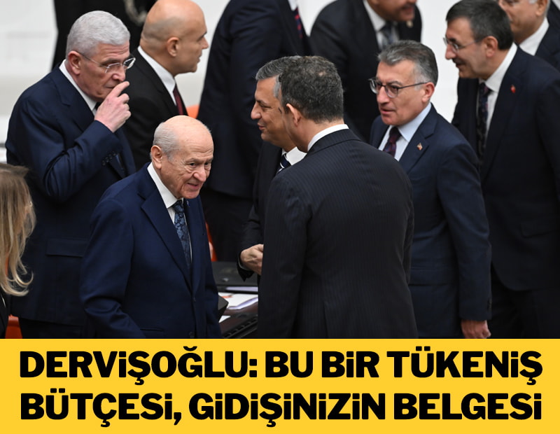 Dervişoğlu: Bu bir tükeniş bütçesi, gidişinizin belgesi
