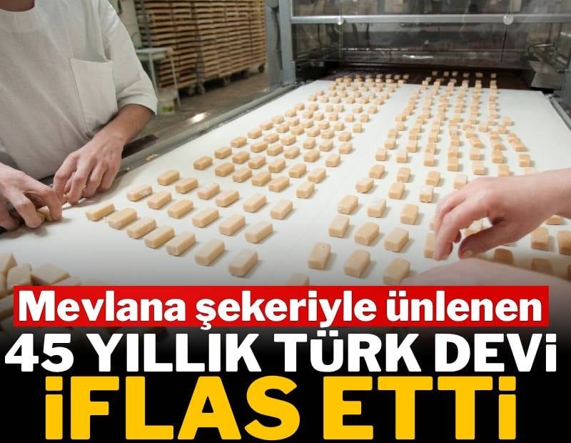 Mevlana şekeriyle ünlenen 45 yıllık Türk devi iflas etti