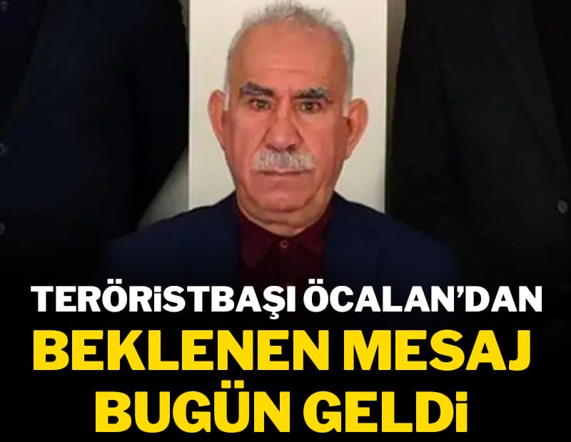 Teröristbaşı Öcalan'dan beklenen mesaj bugün geldi
