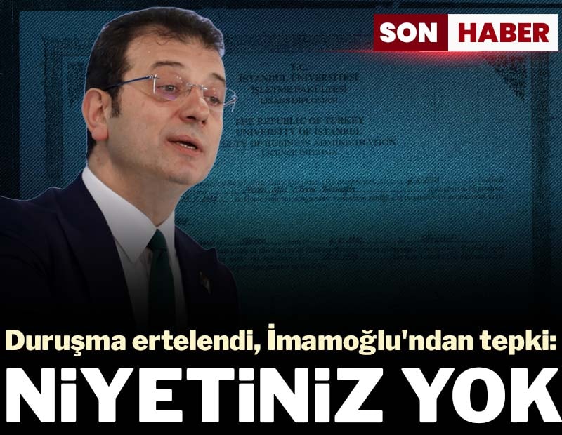 Son dakika.. Ekrem İmamoğlu’nun diploma davası ertelendi