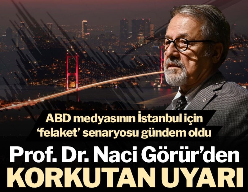 ABD medyasının &#x27;İstanbul depremi&#x27; analizinin ardından Naci Görür&#x27;den uyarı