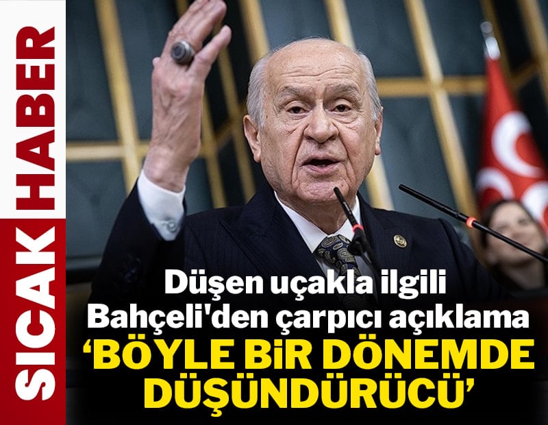 Bahçeli: Uçak kazası düşündürücü