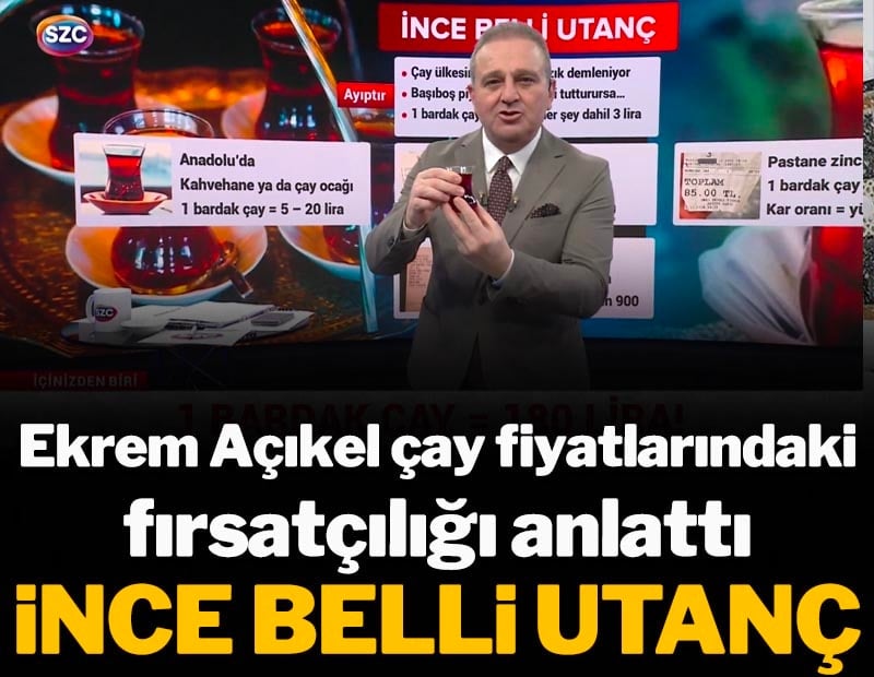 Ekrem Açıkel çay fiyatlarındaki fırsatçılığı anlattı! İnce belli utanç