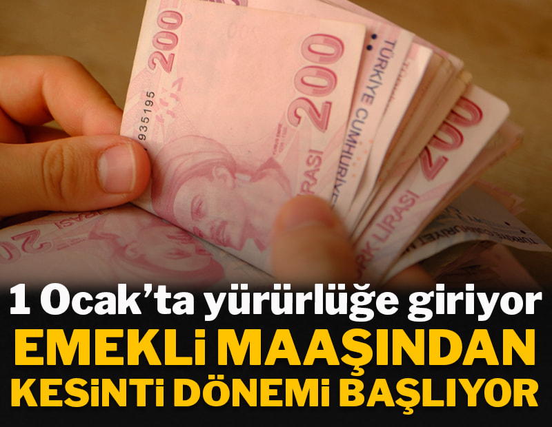 1 Ocak'ta yürürlüğe giriyor: Emekli maaşından kesinti dönemi başlıyor