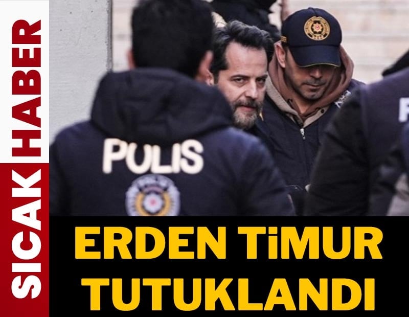 Erden Timur tutuklanarak cezaevine gönderildi