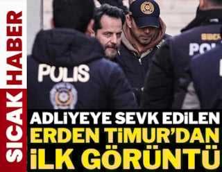 Adliyeye götürülen Erden Timur'dan ilk fotoğraf!