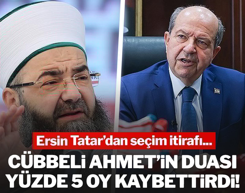 Ersin Tatar'dan seçim itirafı: Cübbeli Ahmet'in duası yüzde 5 oy kaybettirdi