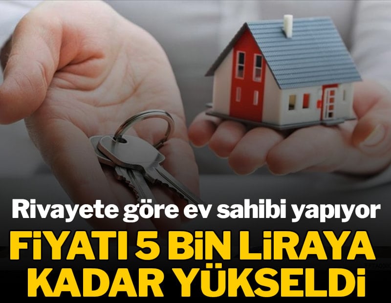 Rivayete göre ev sahibi yapıyor: Fiyatı 5 bin liraya kadar çıkabiliyor