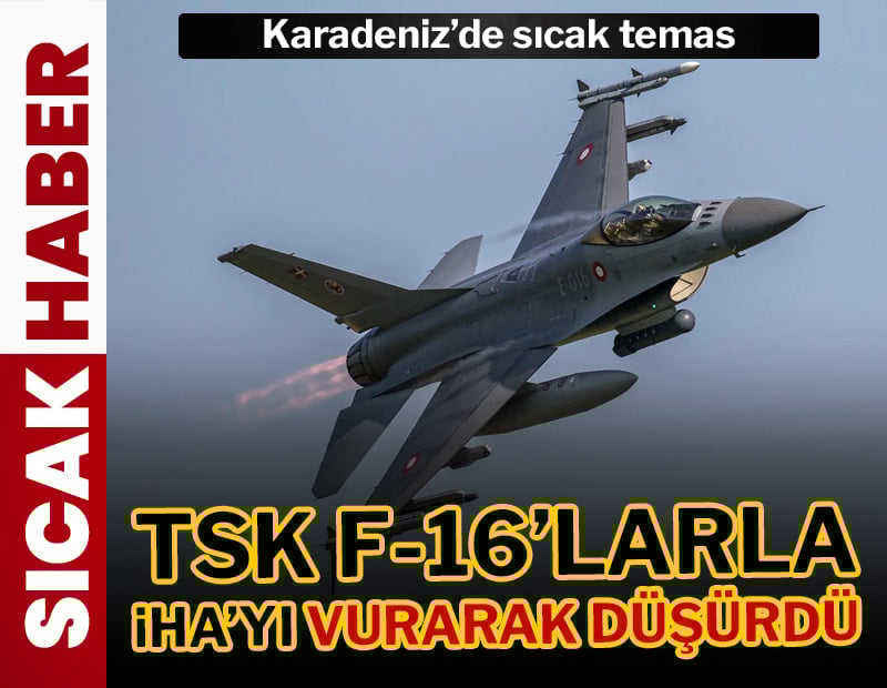 Karadeniz'de sıcak temas! TSK, İHA'yı vurarak düşürdü