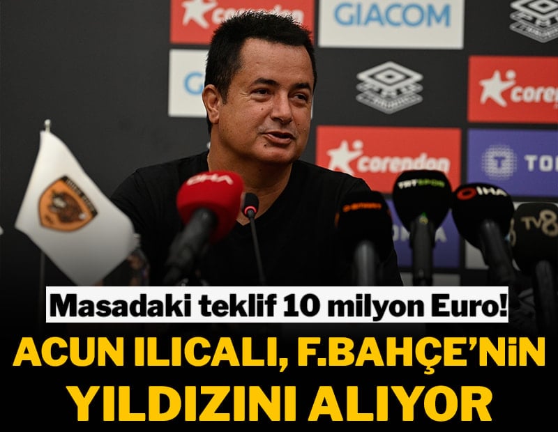 Acun Ilıcalı Fenerbahçe'nin yıldızını alıyor! 10 milyon Euro isteniyor