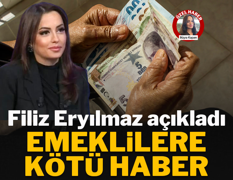 Ekonomist Filiz Eryılmaz açıkladı: Emeklilere kötü haber