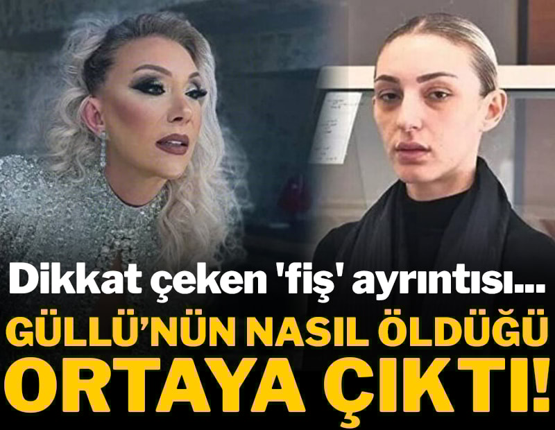 Güllü'nün nasıl öldüğü ortaya çıktı! Dikkat çeken 'fiş' ayrıntısı...