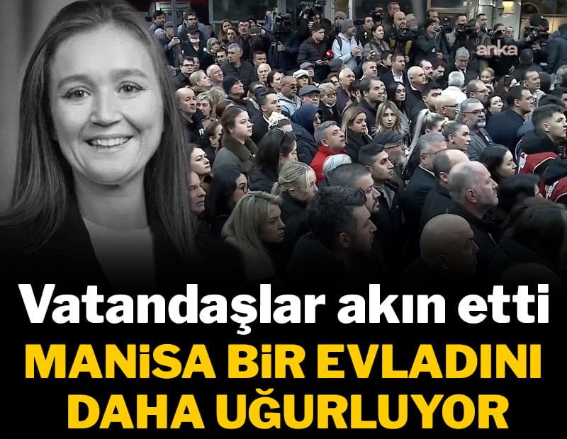 Manisa bir evladını daha son yolculuğuna uğurluyor -CANLI