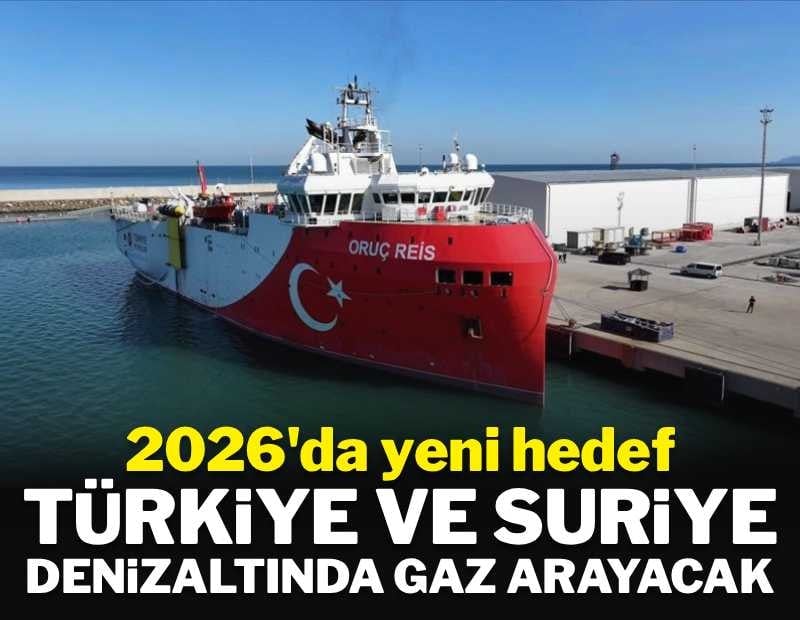 2026'da yeni hedef: Türkiye ve Suriye denizaltında gaz arayacak
