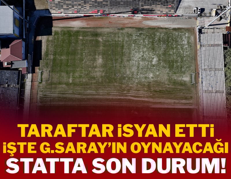 Taraftar isyan etti! İşte Galatasaray'ın maç yapacağı statta son durum