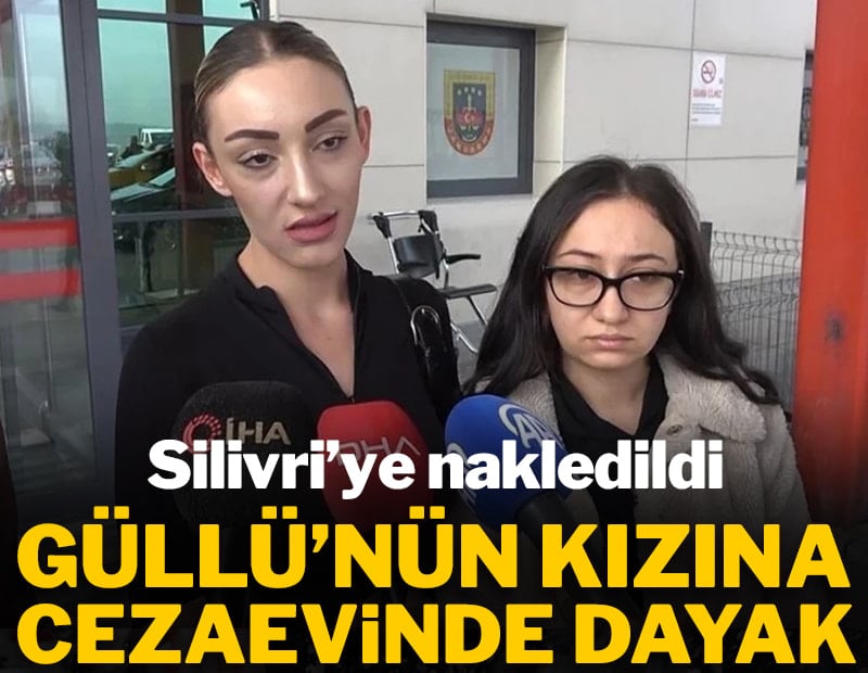 Güllü'nün kızına cezaevinde dayak!