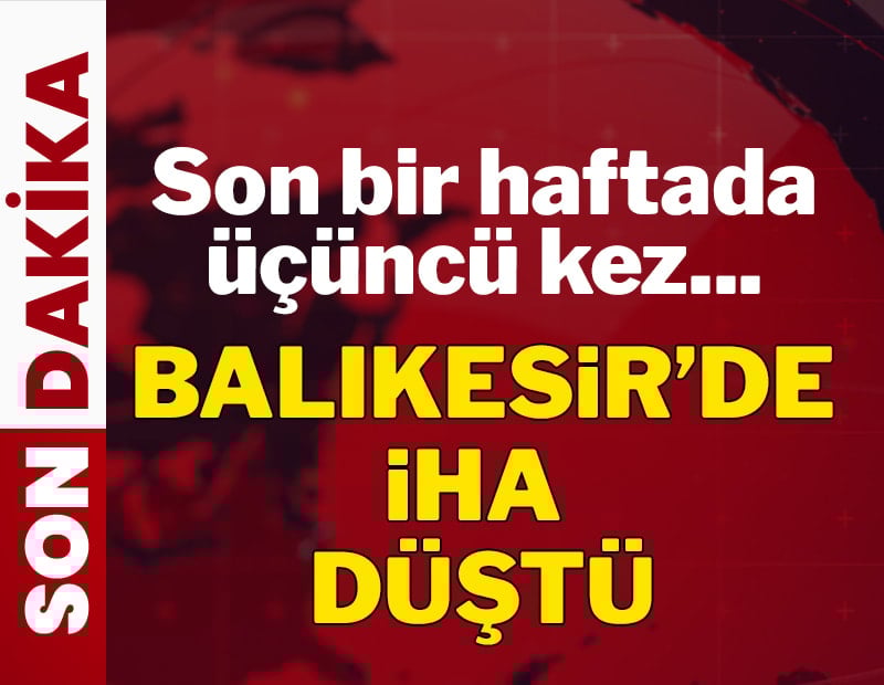 Balıkesir'de İHA düştü!
