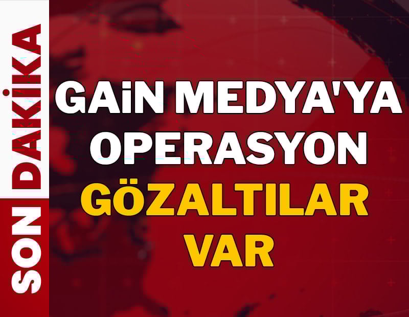 Son dakika... Gain Medya'ya operasyon: Gözaltılar var