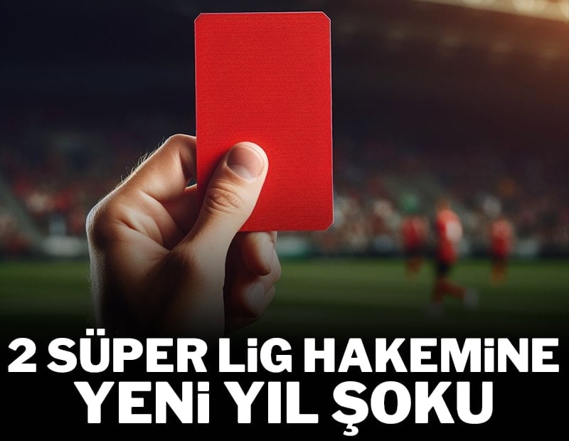 2 Süper Lig hakemine yeni yıl şoku
