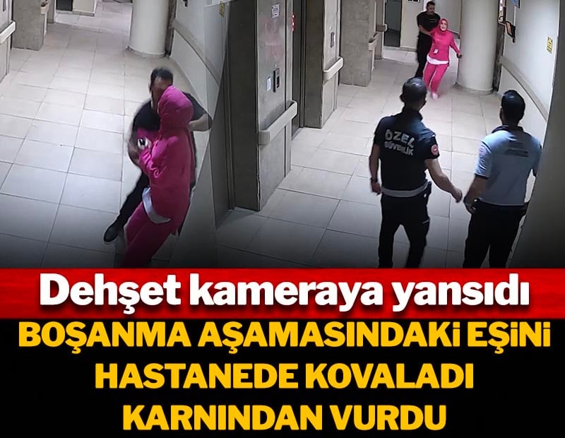 Boşanma aşamasındaki eşini hastanede kovaladı, sonra karnından vurdu