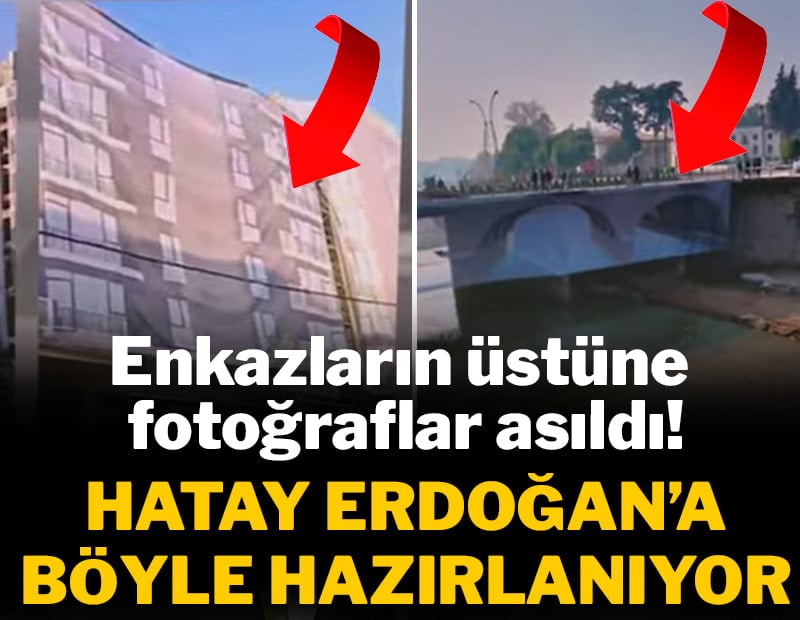 Hatay Erdoğan'a böyle hazırlandı: Ev ve köprü görünümlü brandalar asıldı!