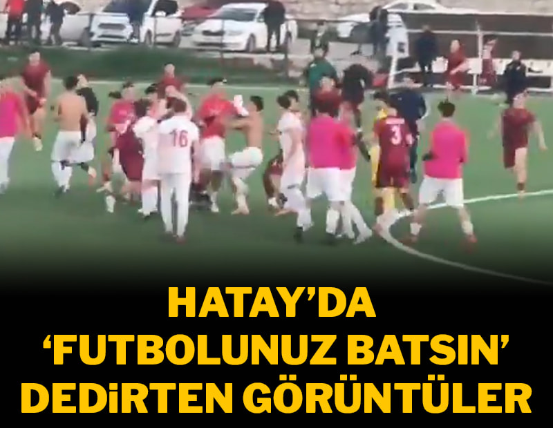 Hatay'da futbolunuz batsın dedirten görüntüler! 4 kişi yaralandı