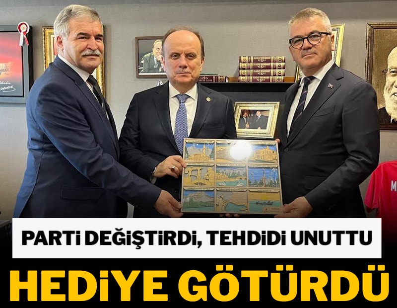 Parti değiştirdi, tehdidi unuttu, hediye götürdü