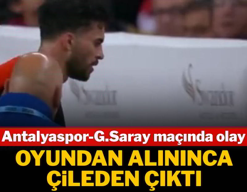 Antalyaspor-G.Saray maçında olay! Oyundan alınınca çileden çıktı