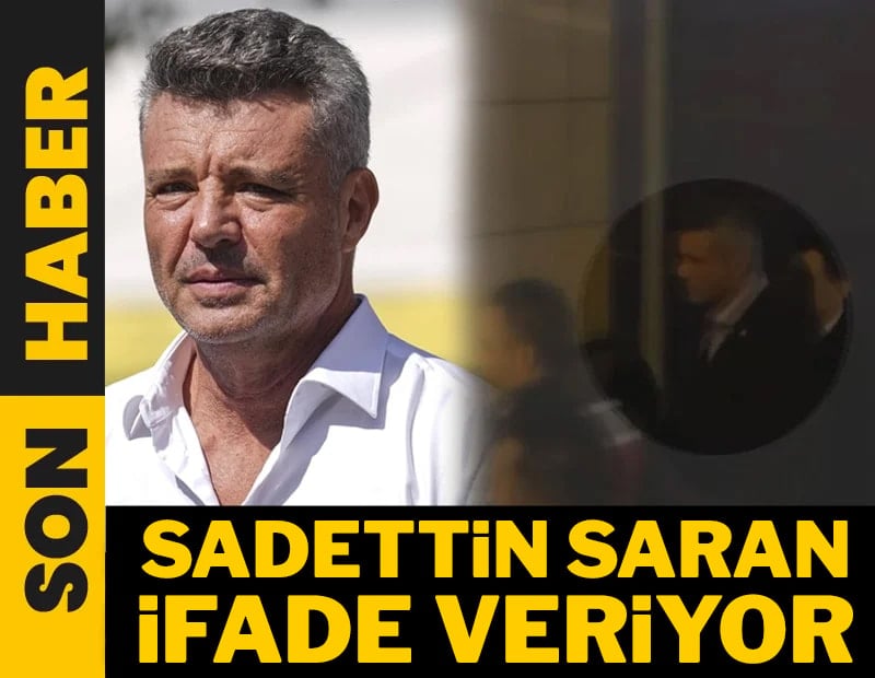 Sadettin Saran ifade veriyor