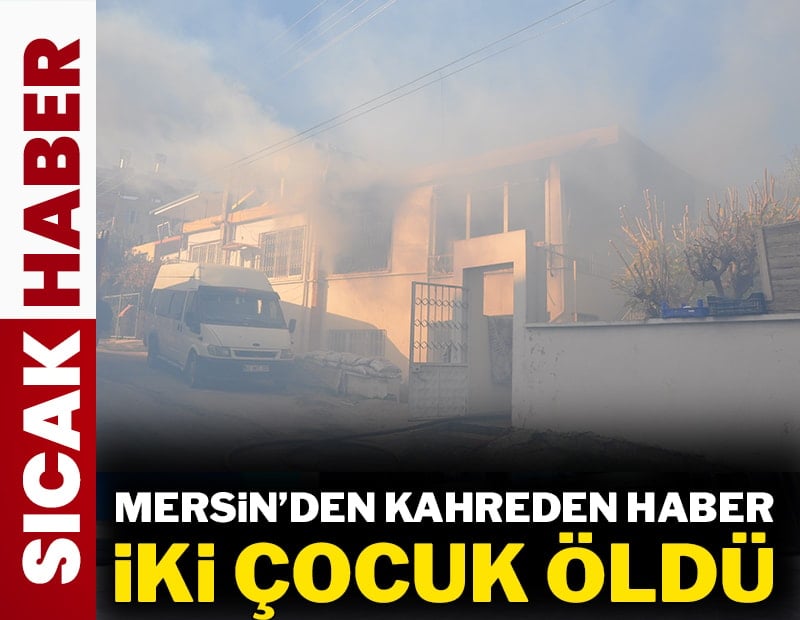 Mersin'den kahreden haber: 2 çocuk yaşamını yitirdi!