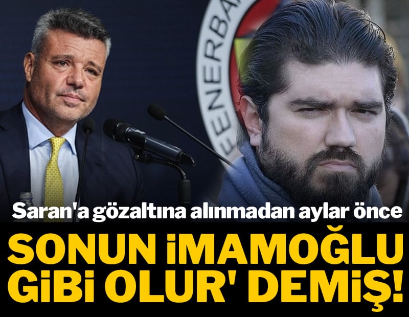 Saran'a gözaltına alınmadan aylar önce 'sonun İmamoğlu gibi olur' demiş! 