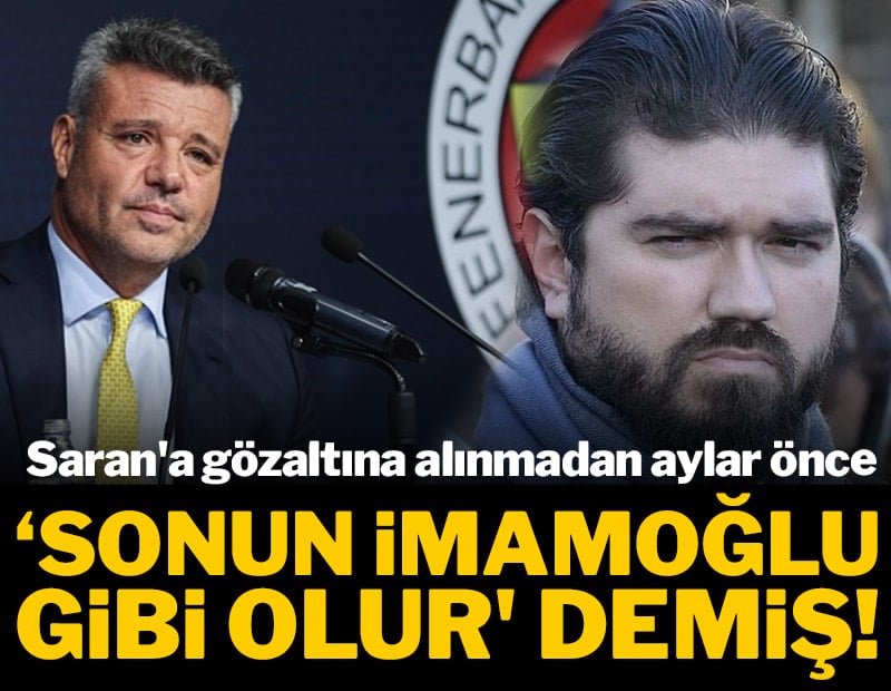 Saran'a gözaltına alınmadan aylar önce 'sonun İmamoğlu gibi olur' demiş! 