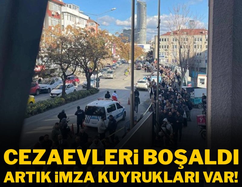 Cezaevleri boşaldı, artık imza kuyrukları var!